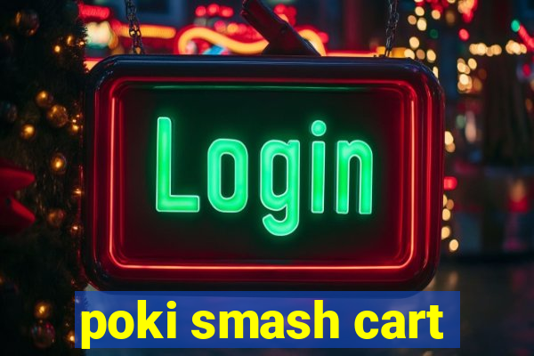 poki smash cart